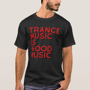 T-shirt Trance est une bonne transe musicale