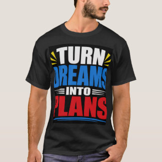 T-shirt Transformer les rêves en plans