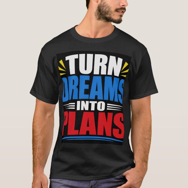 T-shirt Transformer les rêves en plans (Devant)