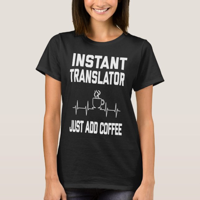 T-shirt Translator Instantané juste ajouter café café Puls (Devant)