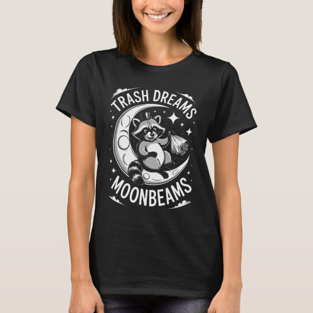 T-shirt Trash Dreams Moonbeams Raccoon, Funny Raccoon On T (Devant)