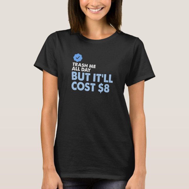 T-shirt Trash Me Toute La Journée Mais Ça Coûtera 8 Dollar (Devant)