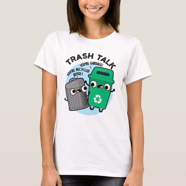 T-shirt Trash Talk amusant Poubelle Poubelle Pun (Devant)
