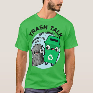 T-shirt Trash Talk Funky Garbage Bin Pun 1