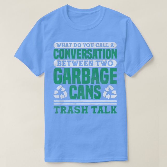 T-shirt Trash Talk Garbage Truck Driver Recycling  (Design devant)