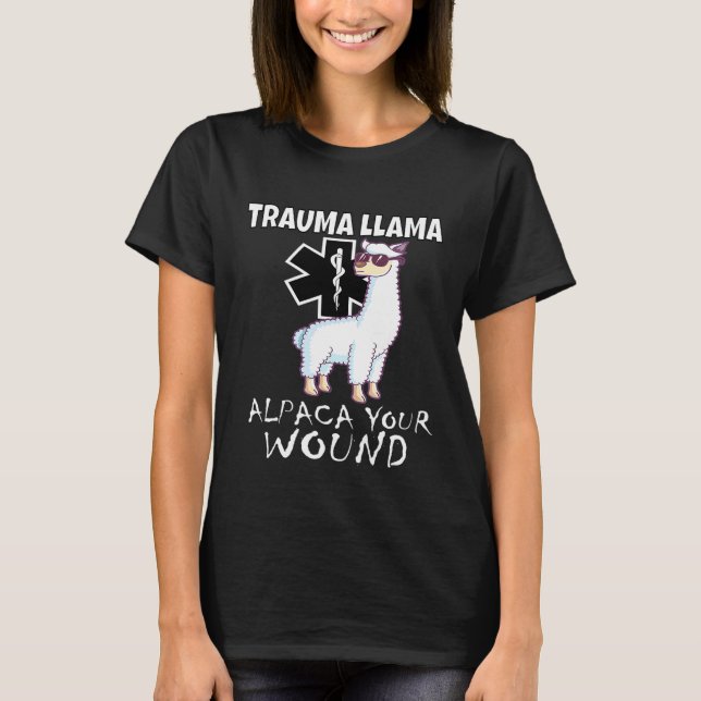 T-shirt Trauma Llama Emt Medic Ems Alpaca Votre Blessure (Devant)