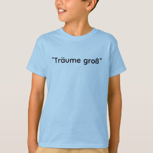 T-shirt Träume Groß - Dream Big Motivational Tee