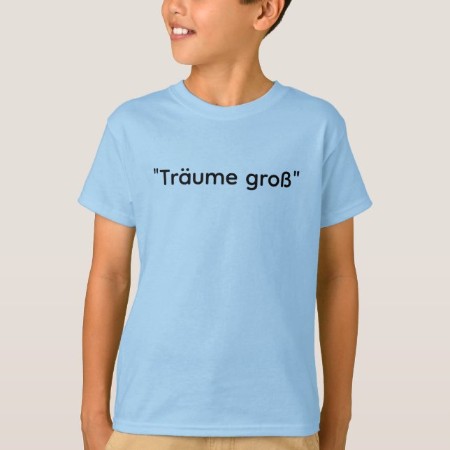T-shirt Träume Groß - Dream Big Motivational Tee (Devant)