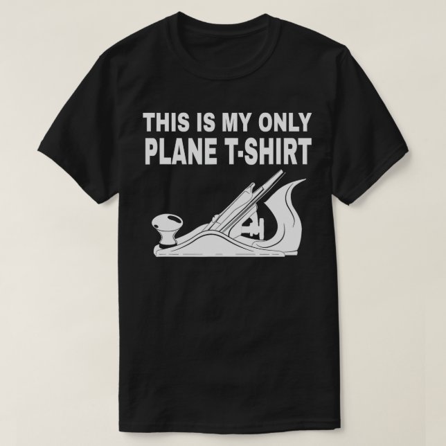 T-shirt Travail du bois - C'est mon seul avion  (Design devant)