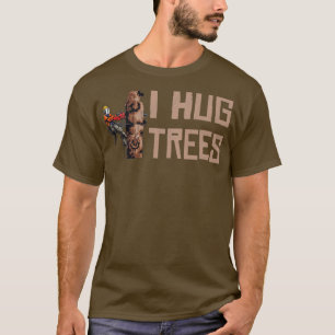 T-shirt Travail du bois I Hug Trees Lumberjack1