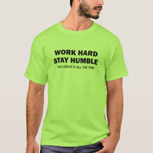 T-shirt Travail dur - séjour humble - parlez de lui -
