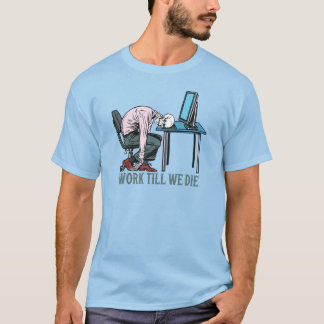 T-shirt Travail Jusqu'À Notre Mort
