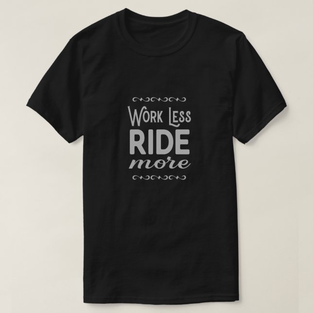 T-shirt Travail moins de tour plus de slogan de moto (Design devant)