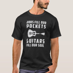 T-shirt Travail Remplit Ma Poche Guitares Remplit Mon Âme 