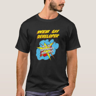 T-shirt Travail Superhero de développeur Web Ui