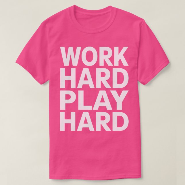 T-shirt Travaille dur à jouer dur 8 (Design devant)
