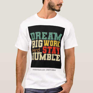 T-shirt Travaille dur, reste humble