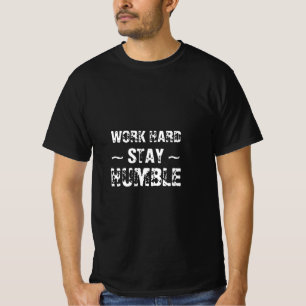 T-shirt Travaille dur rester humble-