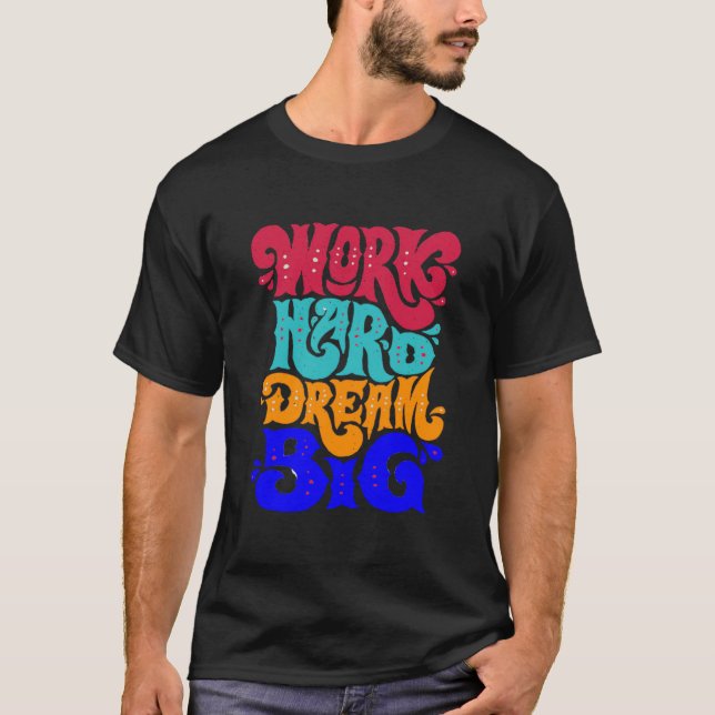 T-shirt travaille dur rêve grand (Devant)