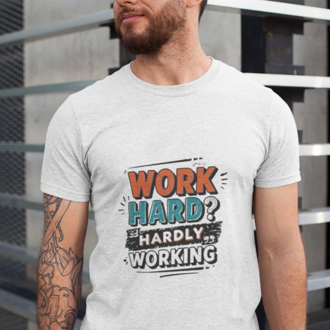 T-shirt Travaille dur ? Travailler à peine - Travail amusa (Créateur téléchargé)
