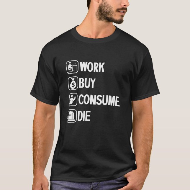 T-shirt Travailler Acheter Consommer Vêtements Mort Vente  (Devant)