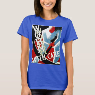 T-shirt Travailler avec soin - Poster WPA de l'ère de la d