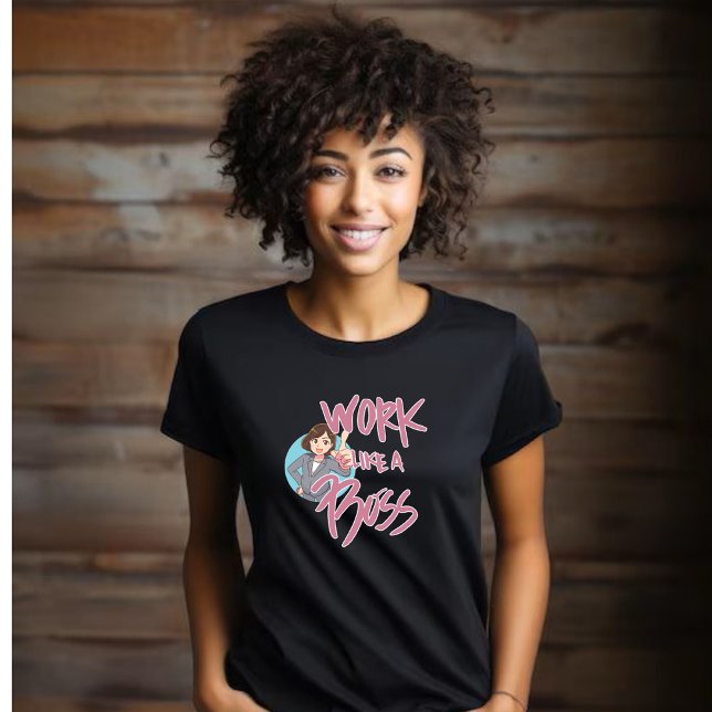 T-shirt Travailler comme un patron - Boss Lady (Créateur téléchargé)