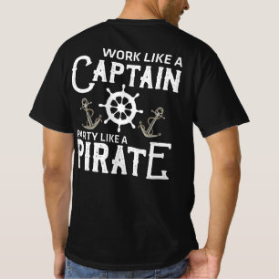 T-shirt Travailler Comme Une Fête De Capitaine Comme Un Pi