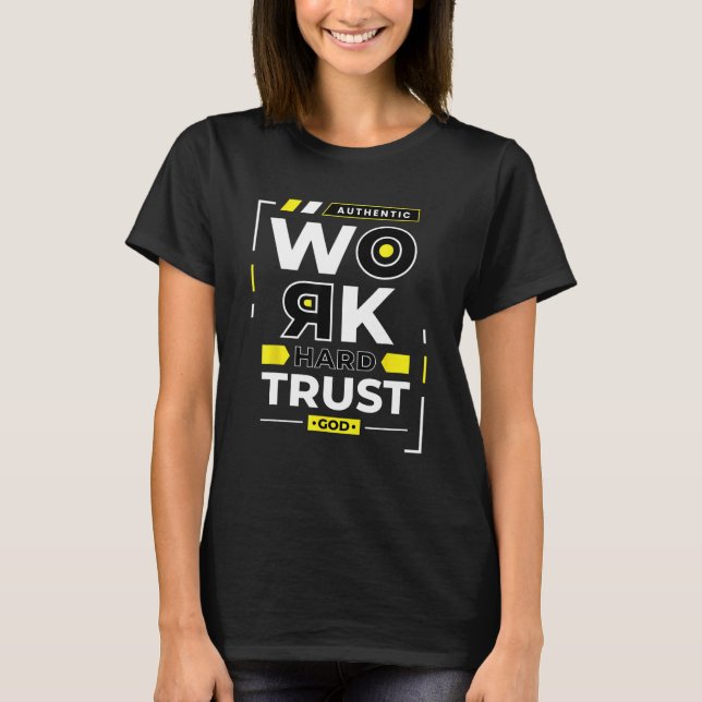 T-shirt Travailler dur confiance dieu (Devant)