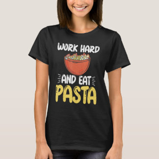 T-shirt Travailler dur et manger Pasta Lover