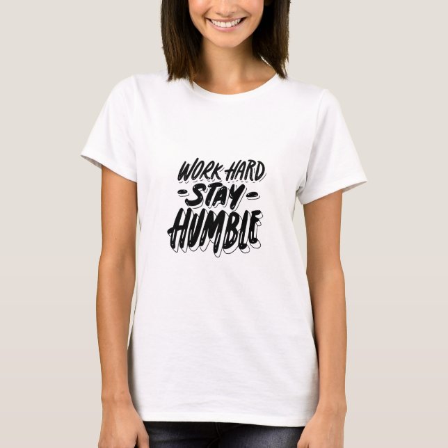 T-shirt travailler dur et rester humble (Devant)