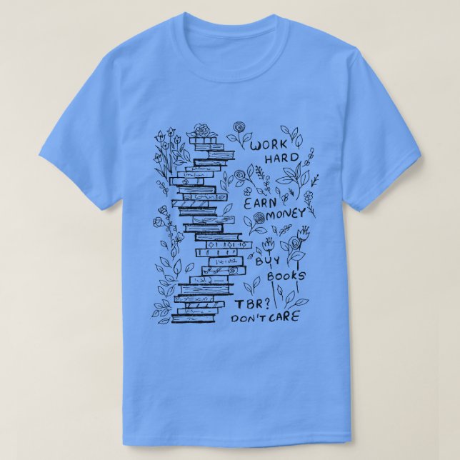 T-SHIRT TRAVAILLER DUR GAGNER DE L'ARGENT ACHETER DES LIVR (Design devant)