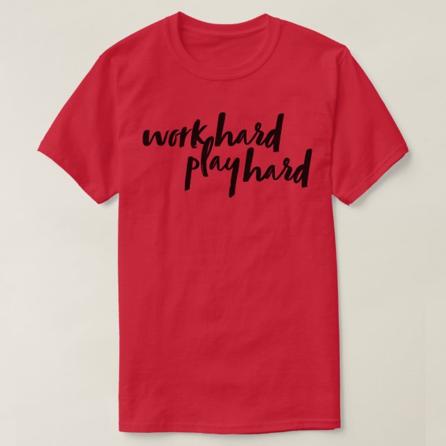 T-shirt Travailler dur jouer dur 19 (Design devant)