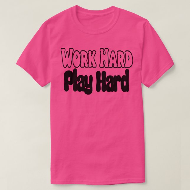 T-shirt Travailler dur jouer dur 26 (Design devant)