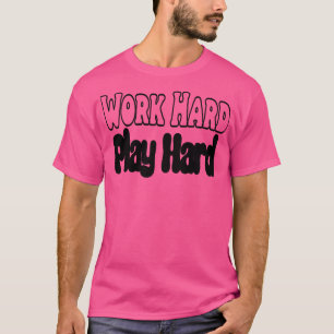T-shirt Travailler dur jouer dur 26