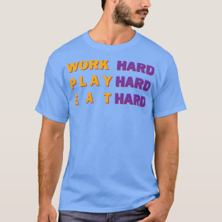 T-shirt Travailler dur jouer dur manger dur