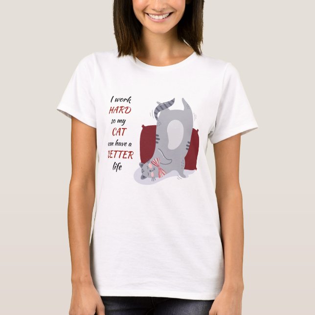 T-shirt Travailler dur pour mon chat (Devant)