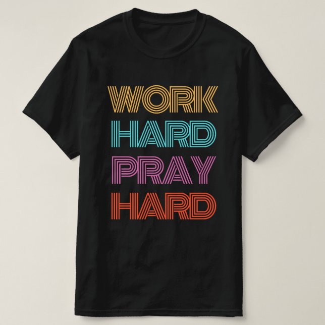 T-SHIRT TRAVAILLER DUR PRIER DUR (Design devant)