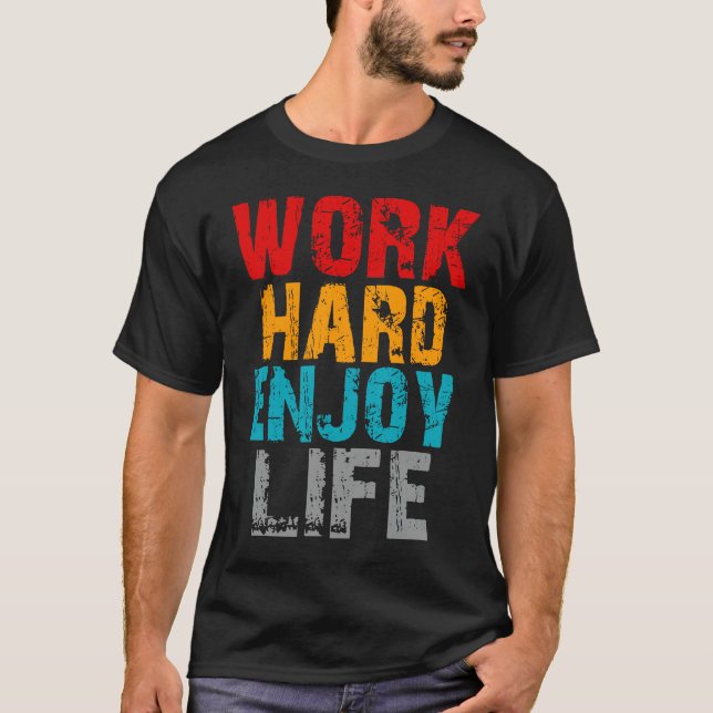 T-shirt travailler dur profiter de la vie (Devant)