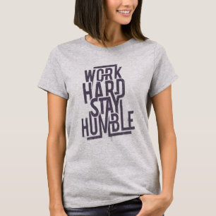 T-shirt Travailler dur rester humble