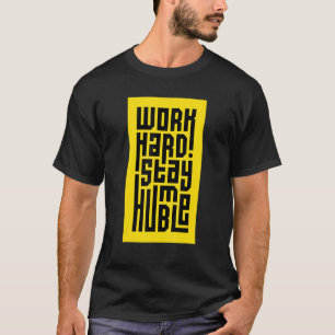 T-shirt Travailler dur rester Humble Motivation Inspiratio