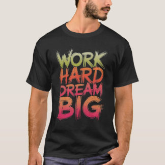 T-shirt Travailler dur rêve Big