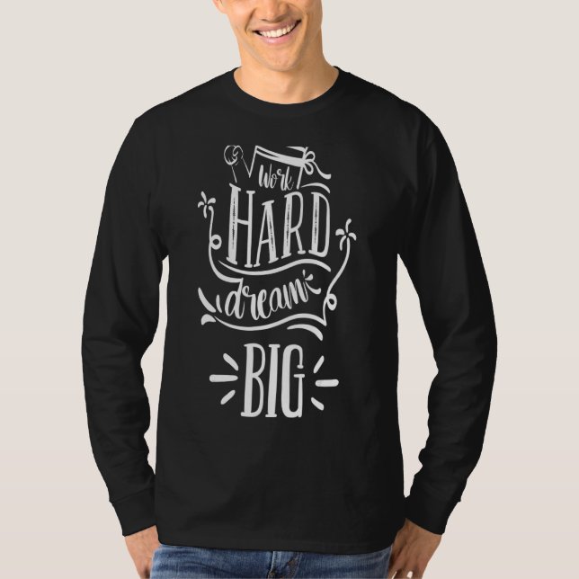 T-shirt Travailler dur rêve Big (Devant)