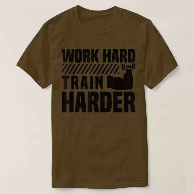 T-shirt Travailler dur Train HarderMotivational Gym Workou (Design devant)