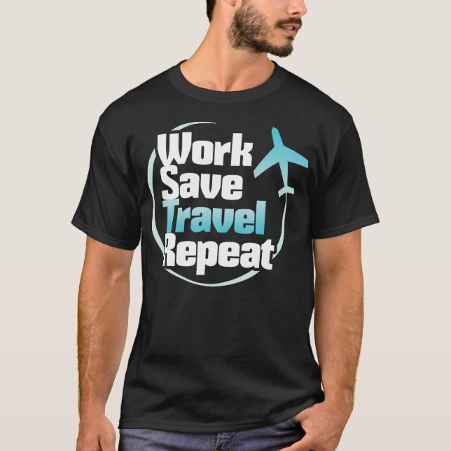 T-shirt Travailler Économiser Voyage Répéter Voyageur s (Devant)
