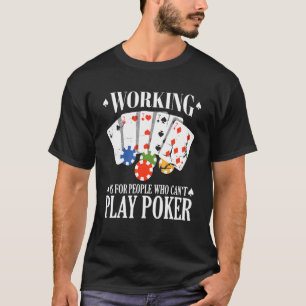 T-shirt Travailler est pour les personnes qui ne peuvent p