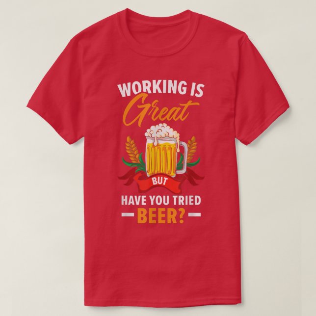 T-shirt Travailler Est Super Mais Avez-Vous Essayé De Boir (Design devant)
