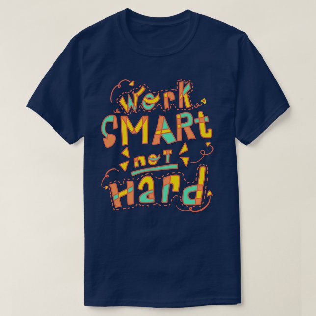 T-shirt Travailler intelligemment et non dur (Design devant)