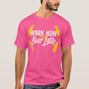 T-shirt Travailler maintenant Bière plus tard Barbell Weig