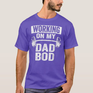 T-shirt Travailler Mon Papa Bod Drôle Gras Daddy Gym Drôle